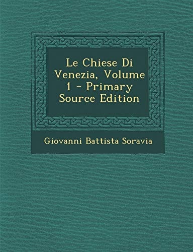 Le Chiese Di Venezia, Volume 1 (Italian Edition)
