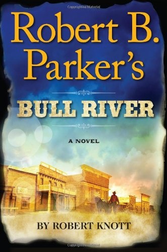Robert B. Parker's Bull River (A Cole and Hitch Novel)