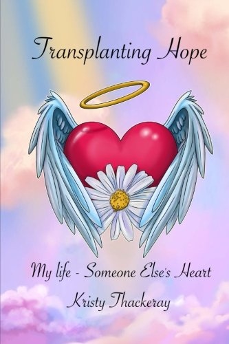 Transplanting Hope: My life - Someone Else's Heart