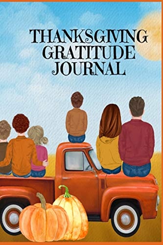 Thanksgiving Gratitude Journal: Fall Composition Book To Write In Seasonal Kindness Quotes For Kids And Adults, Traditional Thanksgiving Recipes, ... And Read Later With A Beautiful Thoughtf