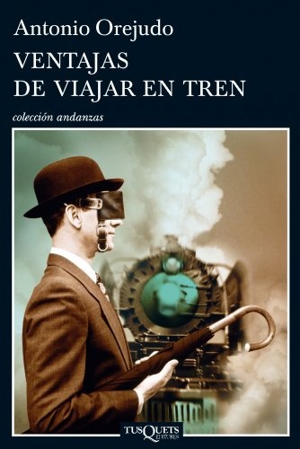 Ventajas de viajar en tren (Spanish Edition) (Andanzas / Adventures)