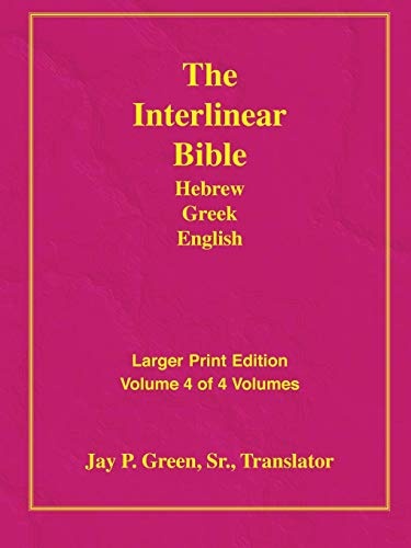 Larger Print Interlinear Hebrew Greek English Bible, Volume 4 of 4 Volumes