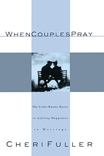 When Couples Pray: The Little Known Secret to Lifelong Happiness in Marriage