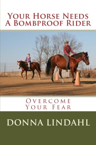 Your Horse Needs a Bombproof Rider: Overcome Your Fear