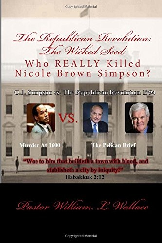 The Republican Revolution: The Wicked Seed: Who REALLY Killed Nicole Brown Simpson?