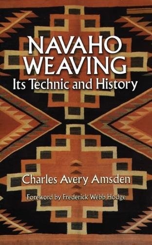Navaho Weaving: Its Technic and History (Native American)