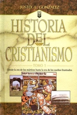 Historia Del Cristianismo (History Of Christianity), Vol. 1 (Spanish Edition)