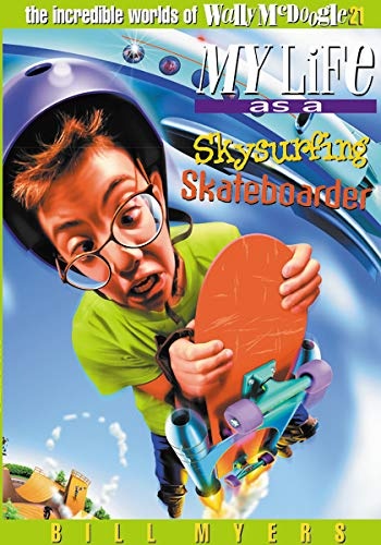 My Life as a Skysurfing Skateboarder (The Incredible Worlds of Wally McDoogle #21)