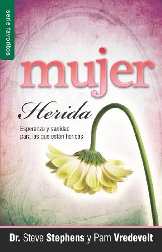 La Mujer Herida: Esperanza y Sanidad Para las Que Estan Heridas (Favoritos) (Spanish Edition)
