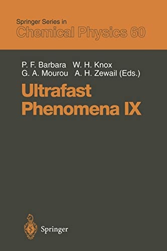 Ultrafast Phenomena IX: Proceedings of the 9th International Conference, Dana Point, CA, May 2â6, 1994 (Springer Series in Chemical Physics (60))