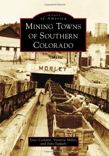 Mining Towns of Southern Colorado (Images of America)
