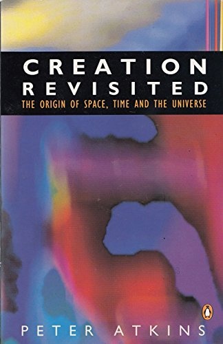 Creation Revisited: The Origin of Space, Time and the Universe (Penguin Science)