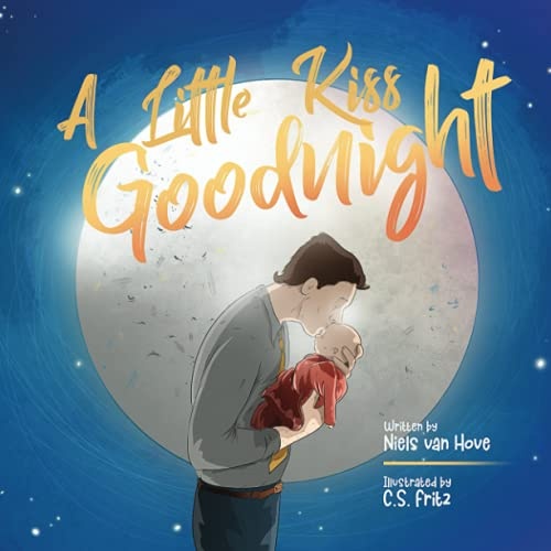 A Little Kiss Goodnight: A beautiful bed time story in rhyme, celebrating the love between parent and child. A great book for a baby girl or boy, or as gift for a newborn, toddler, or kids age 4-6