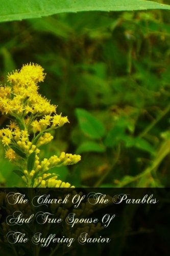 The Church Of The Parables And True Spouse Of The Suffering Savior