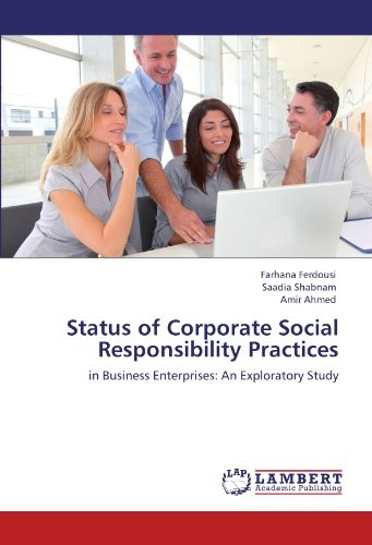 Status of Corporate Social Responsibility Practices: in Business Enterprises: An Exploratory Study