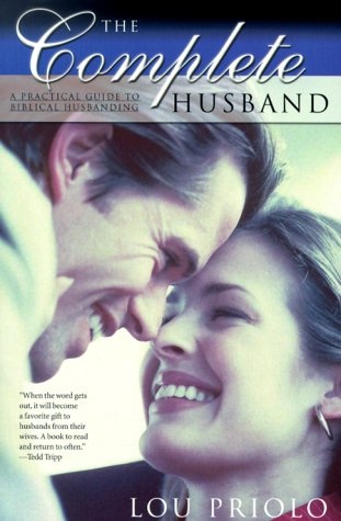The Complete Husband: A Practical Guide to Biblical Husbanding