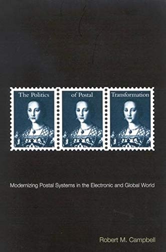 The Politics of Postal Transformation: Modernizing Postal Systems in the Electronic and Global World