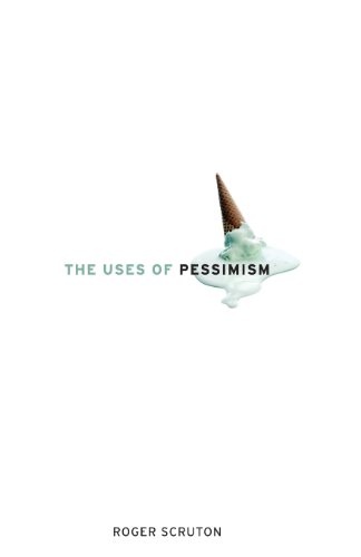 The Uses of Pessimism: And the Danger of False Hope