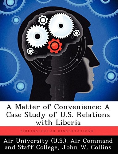A Matter of Convenience: A Case Study of U.S. Relations with Liberia