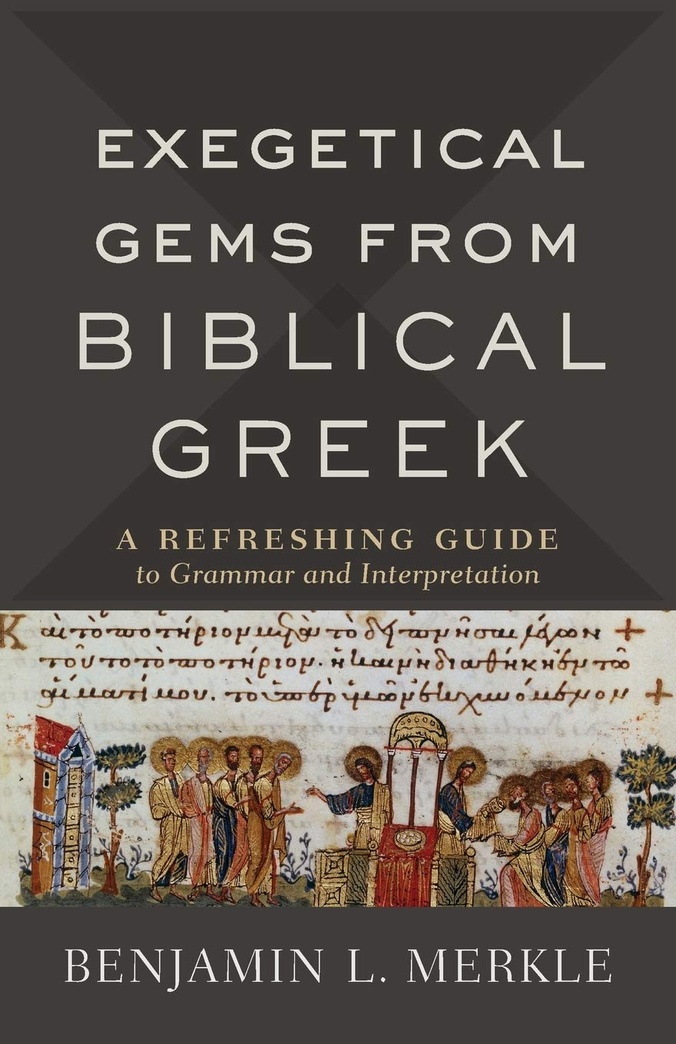 Exegetical Gems from Biblical Greek: A Refreshing Guide to Grammar and Interpretation