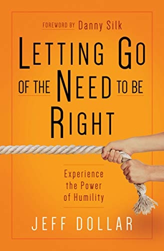 Letting Go of the Need to Be Right: Experience the Power of Humility