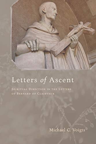Letters of Ascent: Spiritual Direction in the Letters of Bernard of Clairvaux