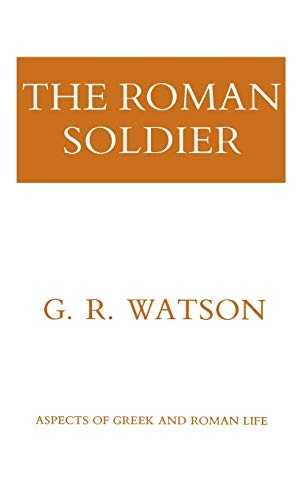 The Roman Soldier (Aspects of Greek and Roman Life)