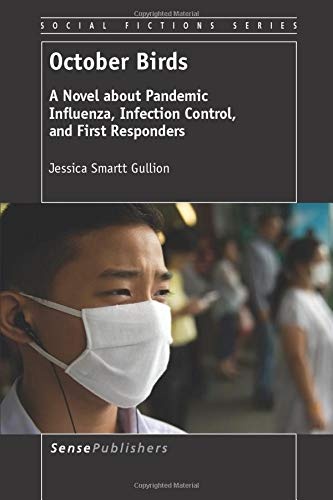 October Birds: A Novel about Pandemic Influenza, Infection Control, and First Responders (Social Fictions)