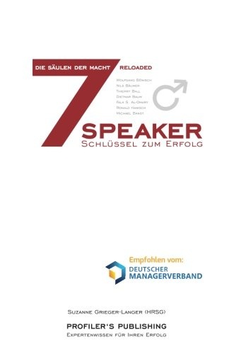 Die 7 SÃ¤ulen der Macht reloaded: 7 Speaker - 7 SchlÃ¼ssel zum Erfolg (Volume 1) (German Edition)