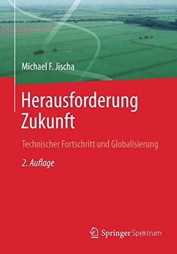 Herausforderung Zukunft: Technischer Fortschritt und Globalisierung (German Edition)