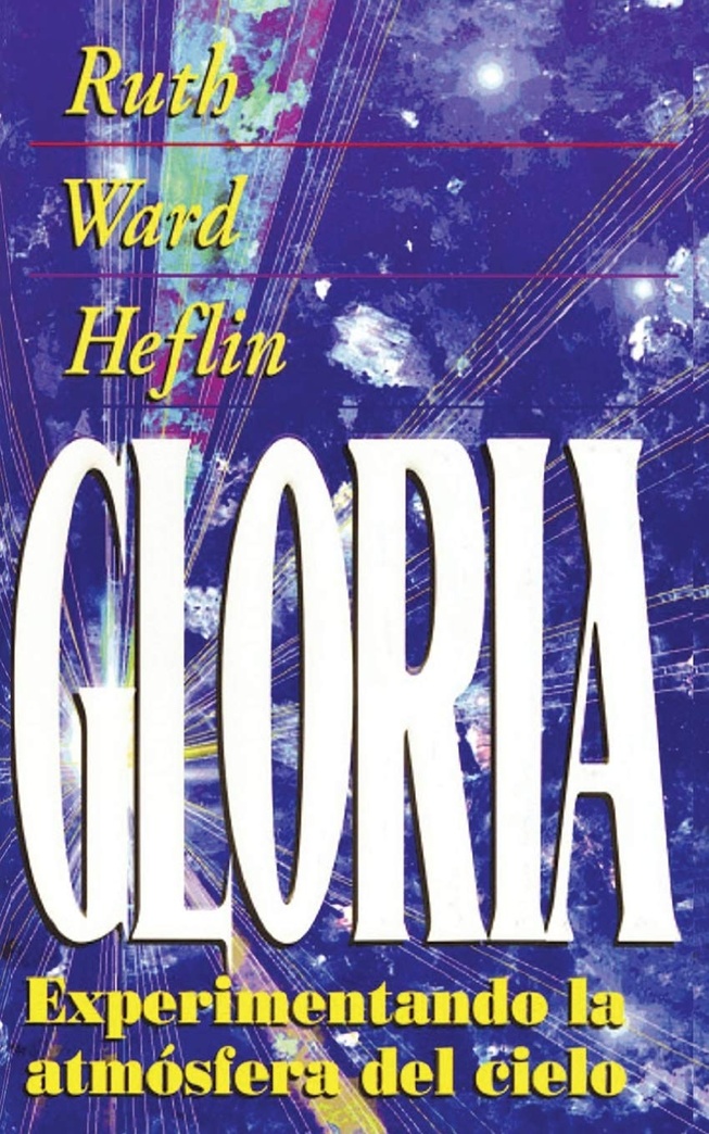 La Gloria: Experimentando la Atmosfera del Cielo (Experiencing the Atmosphere of Heaven) (Spanish Edition)