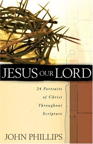 Jesus Our Lord: 24 Portraits of Christ Throughout Scripture
