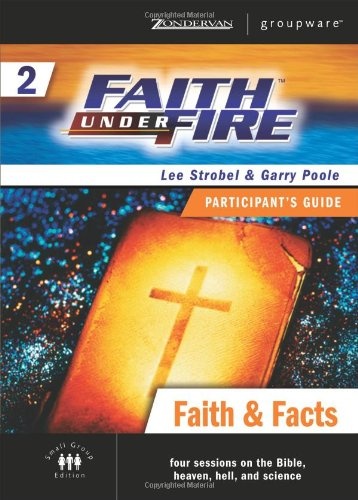 Faith Under Fire 2 Faith and Facts Participant's Guide (ZondervanGroupware Small Group Edition) (No. 2)