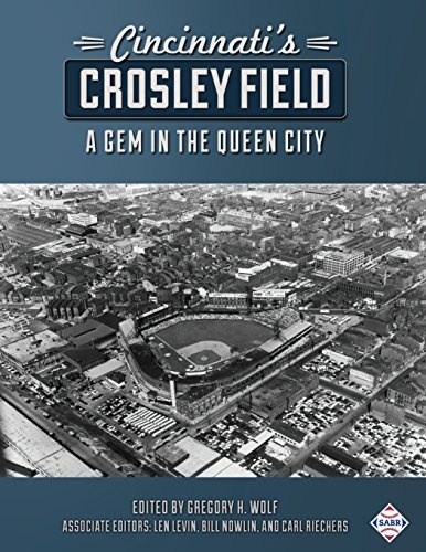 Cincinnati's Crosley Field: A Gem in the Queen City (The SABR Digital Library)