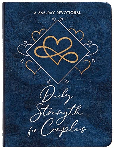 Daily Strength for Couples: A 365-Day Devotional - A Daily Devotional for Husbands and Wives to Flourish Together With God by Diving into Scripture to Build a Strong, Healthy Marriage