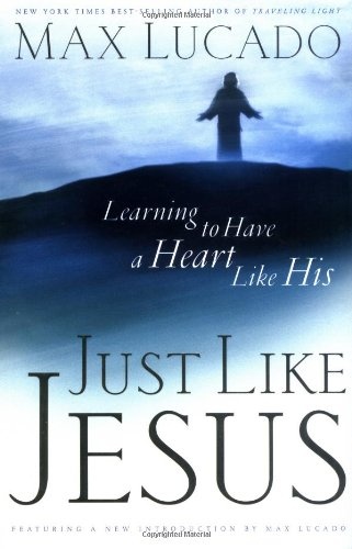 Just Like Jesus: Learning to Have a Heart Like His