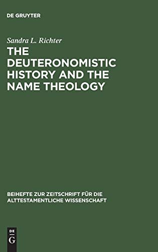 The Deuteronomistic History and the Name Theology (Beiheft Zur Zeitschrift Fur Die Alttestamentliche Wissenschaft)