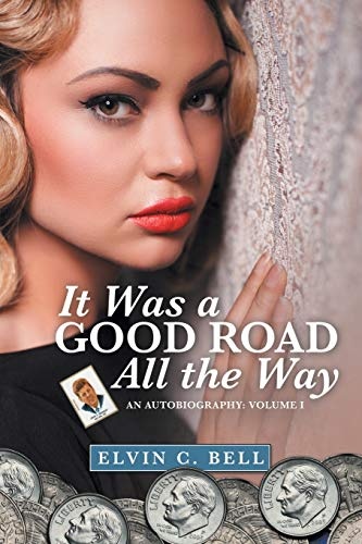 It Was a Good Road All the Way: An Autobiography: Volume I