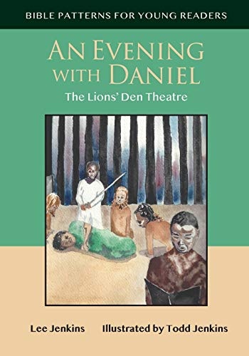 An Evening with Daniel: The Lion's Den Theatre (Bible Patterns for Young Readers)