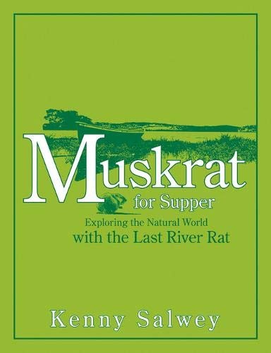 Muskrat for Supper: Exploring the Natural World with the Last River Rat