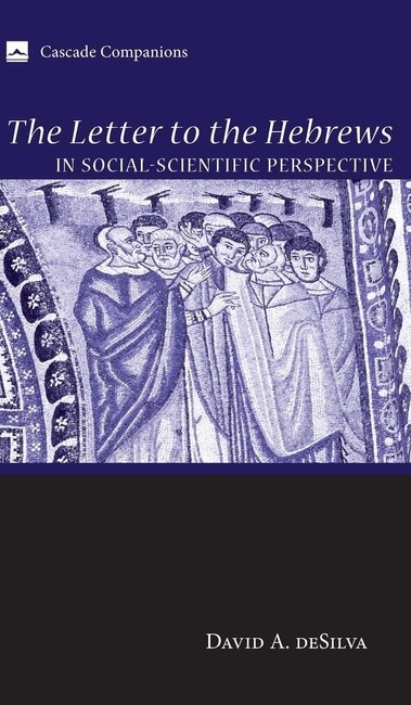 The Letter to the Hebrews in Social-Scientific Perspective