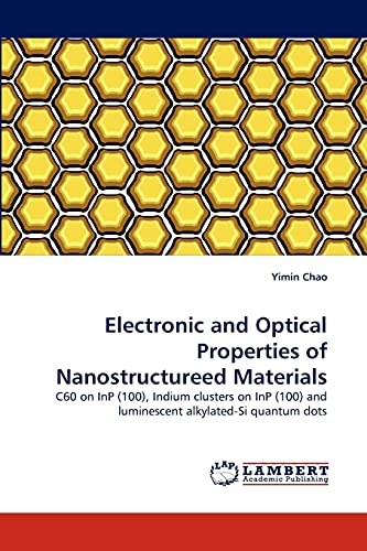 Electronic and Optical Properties of Nanostructureed Materials: C60 on InP (100), Indium clusters on InP (100) and luminescent alkylated-Si quantum dots