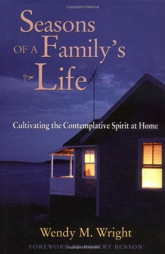 Seasons of a Family's Life: Cultivating the Contemplative Spirit at Home