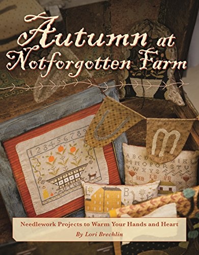 Autumn at Notforgotten Farm: Needlework Projects to Warm Your Hands and Heart