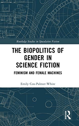 The Biopolitics of Gender in Science Fiction (Routledge Studies in Speculative Fiction)