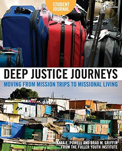 Deep Justice Journeys Student Journal: Moving from Mission Trips to Missional Living (Youth Specialties (Paperback))