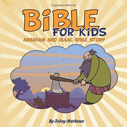 Bible For Kids: Abraham and Isaac: Bible Story For Kids Lessons with Pictures