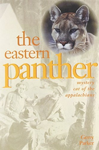 The Eastern Panther: Mystery Cat of the Appalachians