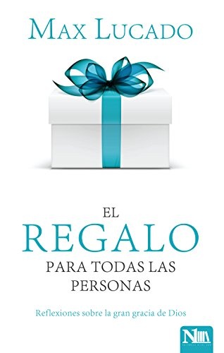 El regalo para todas las personas: Reflexiones sobre la gran gracia de Dios (Spanish Edition)