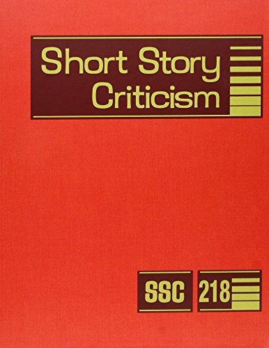 Short Story Criticism: Excerpts from Criticism of the Works of Short Fiction Writers (Short Story Criticism, 218)
